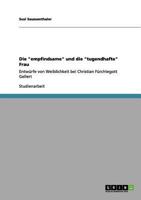 Die "empfindsame" und die "tugendhafte" Frau: Entwürfe von Weiblichkeit bei Christian Fürchtegott Gellert 3656180881 Book Cover