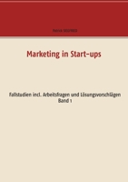 Marketing in Start-ups: Fallstudien incl. Arbeitsfragen und Lösungsvorschlägen Band 1 (German Edition) 3751978976 Book Cover