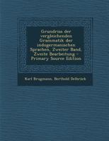 Grundriss Der Vergleichenden Grammatik Der Indogermanischen Sprachen, Zweiter Band, Zweite Bearbeitung 1022624539 Book Cover