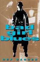 Bad Girl Blues: A Novel by Dancer, Rex published by Simon & Schuster Paperback 074323345X Book Cover