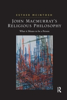 John Macmurray's Religious Philosophy: What it Means to be a Person 1138262862 Book Cover