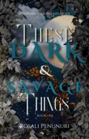 These Dark & Savage Things 1956332030 Book Cover