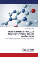 Development of NiCuZn ferrites for stress sensor applications: Spinel Ferrite Composition for Sensor Applications 365978799X Book Cover