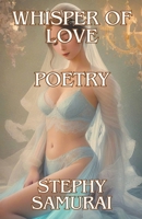 Whisper of Love: Poetry B0CT6NJZF2 Book Cover