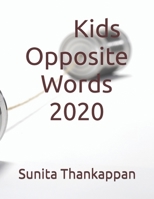 Kids Opposite Words 2020 B0863TVKQF Book Cover