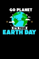Go Planet It's Your Earth Day: Go Planet It's Your Earth Day Pun Blank Composition Notebook for Journaling & Writing (120 Lined Pages, 6" x 9") 1710579129 Book Cover