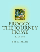 Froggy: The Journey Home: Part Two 1518617506 Book Cover