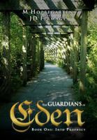 The Guardians of Eden: Book One: Into Prophecy 1469151014 Book Cover
