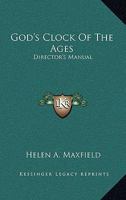 God's Clock Of The Ages: Director's Manual 1432514229 Book Cover
