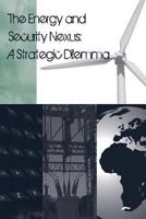 The Energy and Security Nexus: A Strategic Dilemma 1502552132 Book Cover