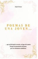 Poemas de una joven…: …que escribe desde el corazón, en lugar de la mente. Porque los pensamientos abruman, pero los sentimientos embellecen. (Spanish Edition) B0DQ668DZG Book Cover