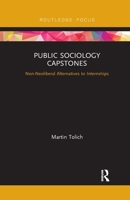 Public Sociology Capstones: Non-Neoliberal Alternatives to Internships 0367607123 Book Cover