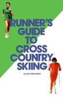 Runner's Guide to Cross Country Skiing 0937921491 Book Cover