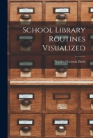School Library Routines Visualized 1013393597 Book Cover