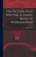 On Picture-Play Writing A Hand-Book of Workmanship 1018494227 Book Cover