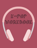 K-Pop Workbook: Notebook for Learning the Korean Alphabet Hangul and Language while listening to K-Pop 1671897544 Book Cover