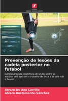 Prevenção de lesões da cadeia posterior no futebol: Comparação da ocorrência de lesões entre as equipas que aplicam o trabalho de força e as que não o fazem 6206088553 Book Cover