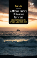 A Modern History of Maritime Terrorism: From the Fenian Ram to Explosive-Laden Drone Boats 1839109777 Book Cover