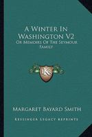 A Winter In Washington V2: Or Memoirs Of The Seymour Family 1017321752 Book Cover