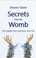 Secrets from the Womb: The Hidden Pact that Runs Your Life (The Take Back Your Life Series) B0CJH44F9G Book Cover