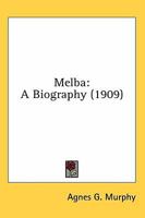 Melba: A Biography (Da Capo Press Music Reprint Series) 0548758832 Book Cover