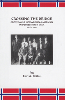 Crossing The Bridge : Growing Up Norwegian American in Depression & War 1925-1946 188347728X Book Cover