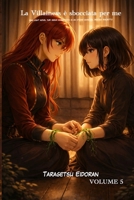 La Villainess è sbocciata per me: Una light novel yuri isekai ambientata in un otome game dal destino riscritto Volume 5 (Serelune: Destini Riscritti) (Italian Edition) B0GQHY4CD9 Book Cover