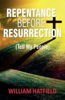 Repentance before Resurrection: Tell My People 1974264750 Book Cover