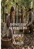 Homeless Superhero Book 2 - Aaron B0HFTW2ZRK Book Cover