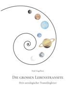 Die grossen Lebenstransite: Dein astrologischer Transitbegleiter (German Edition) B0GNKMB9PY Book Cover