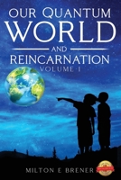 Our Quantum World and Reincarnation 1638711348 Book Cover