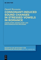 Consonant-induced sound changes in stressed vowels in Romance: Assimilatory, dissimilatory and diphthongization processes 3111000451 Book Cover