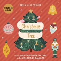Build & Decorate: Christmas Tree: Includes slot together 3d tree & 24 color-in baubles 1836007256 Book Cover