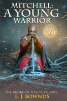 Mitchell: A Young Warrior: The Sword of Power Trilogy: Book One 1986061809 Book Cover