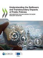 Understanding the Spillovers and Transboundary Impacts of Public Policies: Implementing the 2030 Agenda for More Resilient Societies 9264935134 Book Cover