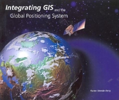 Integrating GIS and the Global Positioning System 1879102811 Book Cover