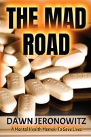 The Mad Road: A Mental Health Memoir to Save Lives B0BW2SL76V Book Cover
