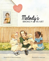 Melody's Broken Heart: Healing After Childhood Trauma or Grief. A Guide for Children Coping with Divorce, Death of Grandparents, and Emotional Challenges (Melody's Broken Heart Series) B0CL25RM4F Book Cover