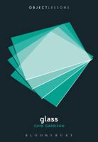 Glass (Object Lessons) 1628924241 Book Cover