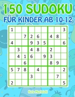 150 Sudoku für Kinder ab 10-12: Sudoku Mit Süßes Monsterbuch Kinder (Sudoku Puzzle Bücher für Kinder) (German Edition) 168729500X Book Cover