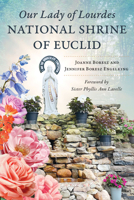 Our Lady of Lourdes National Shrine of Euclid 1467159778 Book Cover