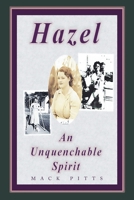 Hazel, an Unquenchable Spirit 1489742107 Book Cover