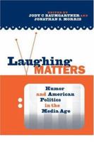 Laughing Matters: Humor and American Politics in the Media Age 0415957486 Book Cover