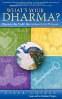 What's Your Dharma? Discover the Vedic Way to Your Life's Purpose 1466400536 Book Cover