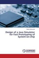 Design of a Java Simulator for Fast Prototyping of System-on-chip 3659819360 Book Cover