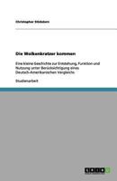 Die Wolkenkratzer kommen: Eine kleine Geschichte zur Entstehung, Funktion und Nutzung unter Berücksichtigung eines Deutsch-Amerikanischen Vergleichs 3656140510 Book Cover