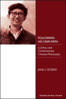 Following His Own Path: Li Zehou and Contemporary Chinese Philosophy 1438472463 Book Cover