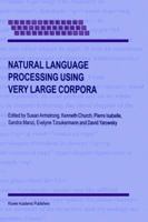 Natural Language Processing Using Very Large Corpora (TEXT, SPEECH AND LANGUAGE TECHNOLOGY Volume 11) 0792360559 Book Cover