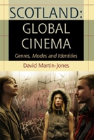 Scotland: Global Cinema: Genres, Modes and Identities 0748633928 Book Cover