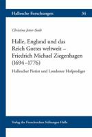 Halle, England Und Das Reich Gottes Weltweit - Friedrich Michael Ziegenhagen (1694-1776 ): Hallescher Pietist Und Londoner Hofprediger 3447069627 Book Cover